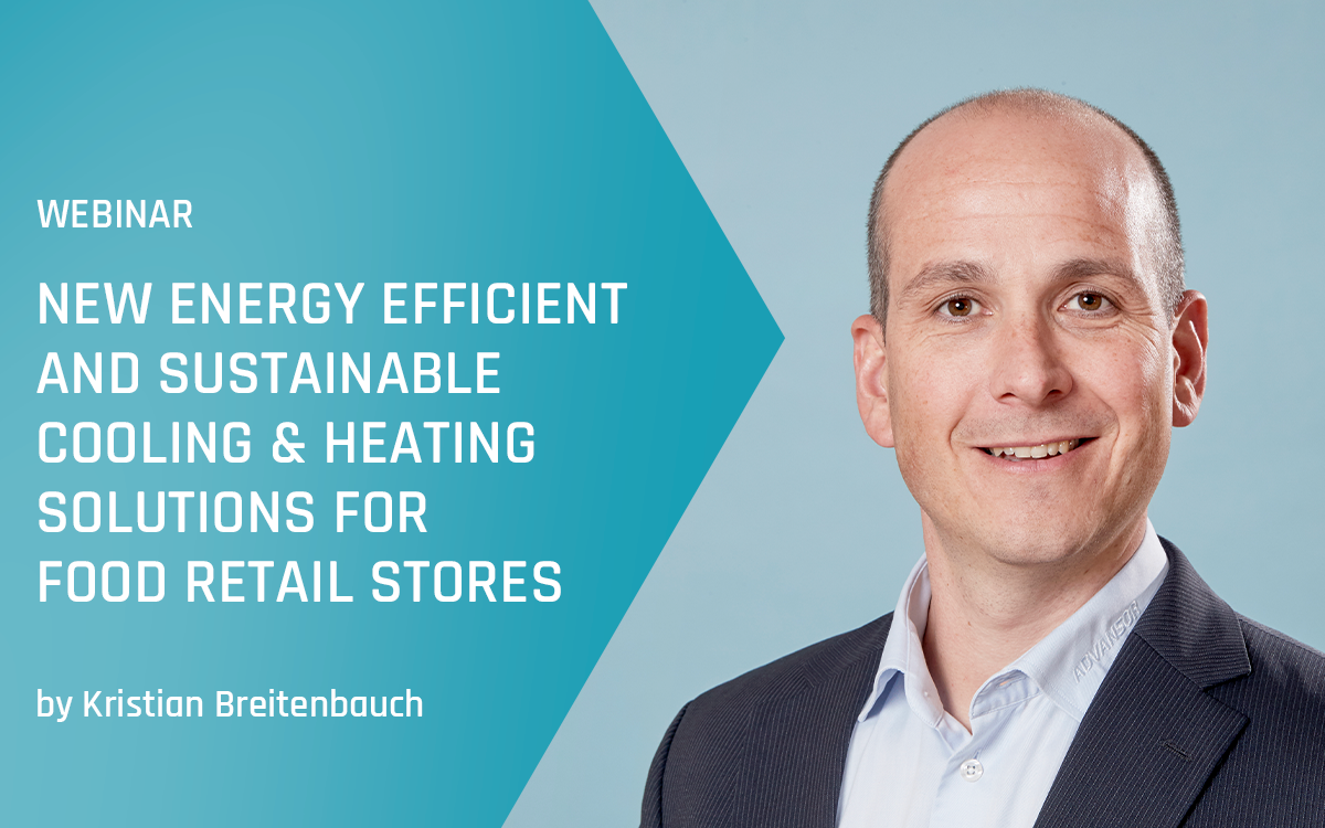 Advansor webinar - New energy efficient and sustainable cooling and heating solutions for food retail stores​ - Autumn 2023