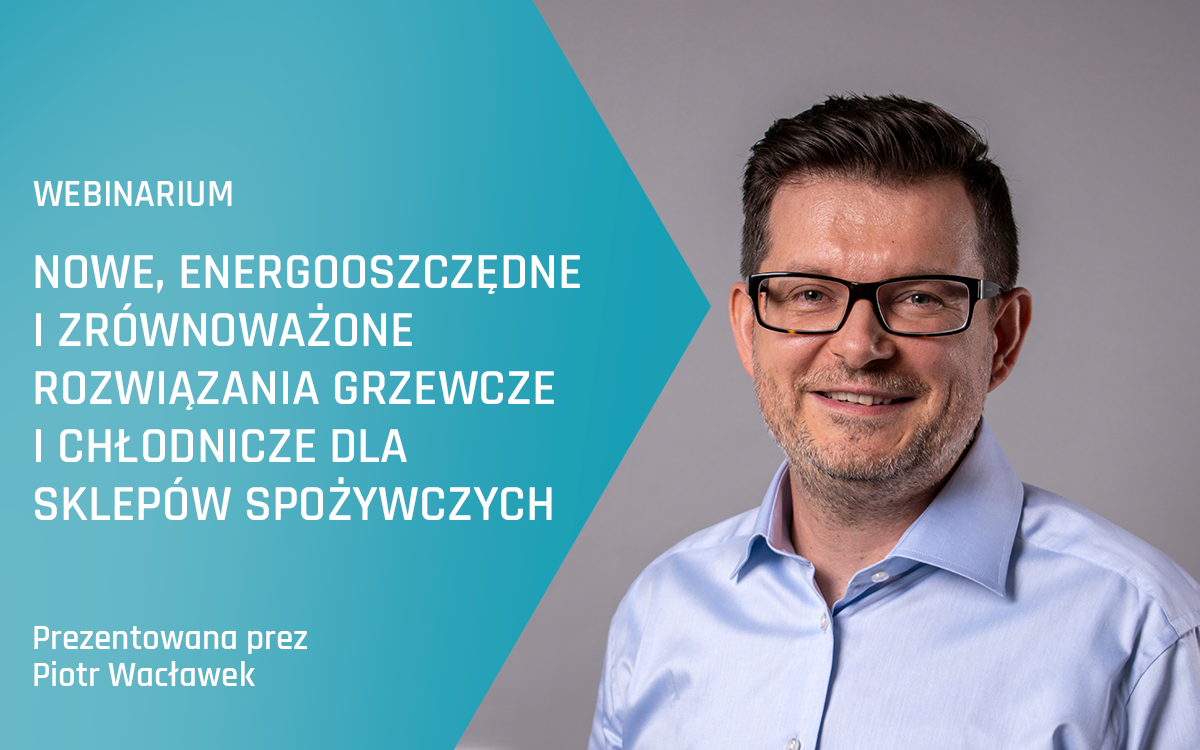 Webinarium Advansor – nowe, energooszczędne i zrównoważone rozwiązania grzewcze i chłodnicze dla sklepów spożywczych – jesień 2023