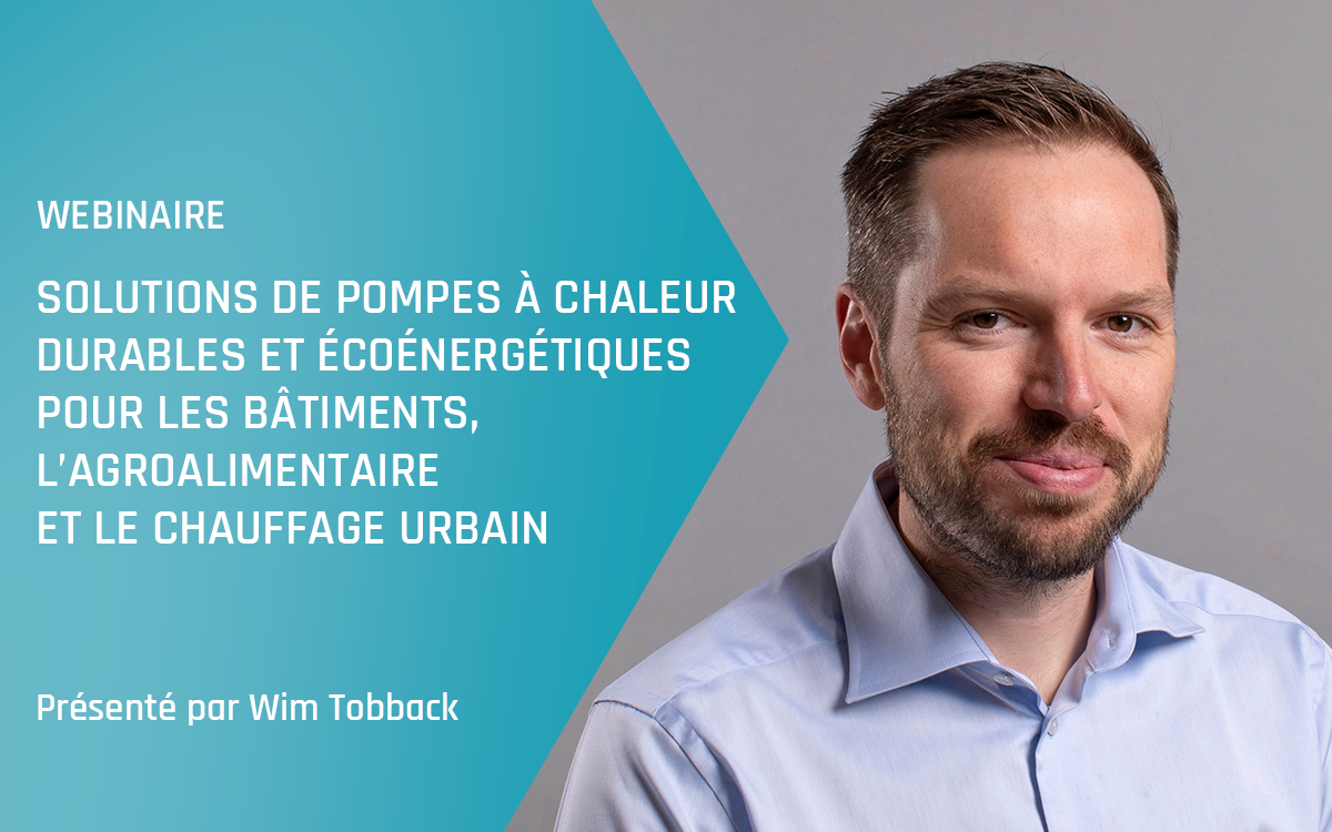 Webinaire Advansor&nbsp;– Solutions de pompes à chaleur durables et écoénergétiques pour les bâtiments, l’agroalimentaire et le chauffage urbain&nbsp;– Automne 2023